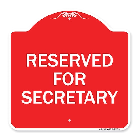 Signmission Designer Series Sign-Reserved for Secretary, Red & White Aluminum Sign, 18" x 18", RW-1818-23173 A-DES-RW-1818-23173